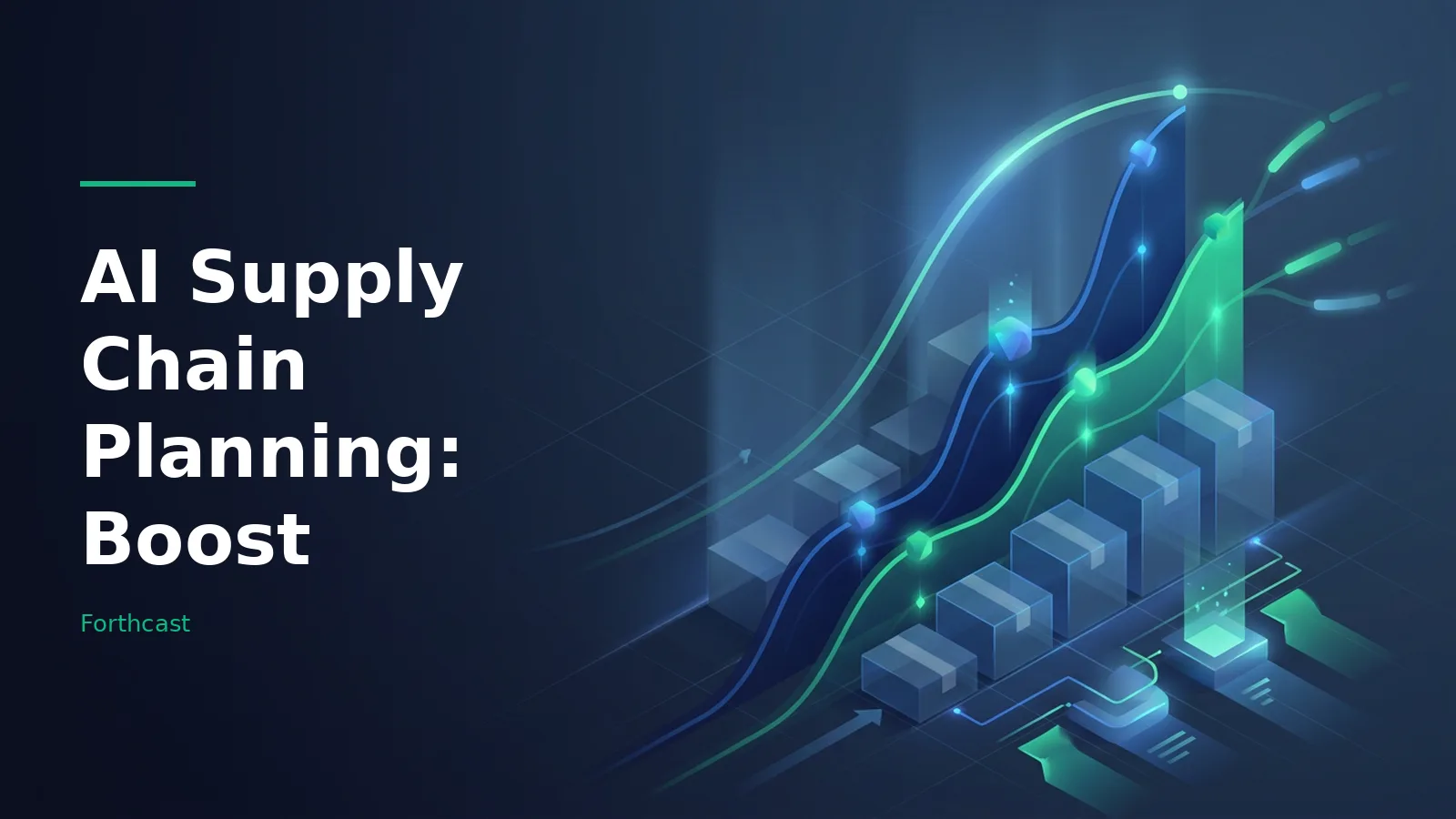 Isometric cardboard boxes and glowing neon trend lines on a dark blue grid background. Overlaid text reads “AI Supply Chain Planning: Boost” with the Forthcast wordmark.