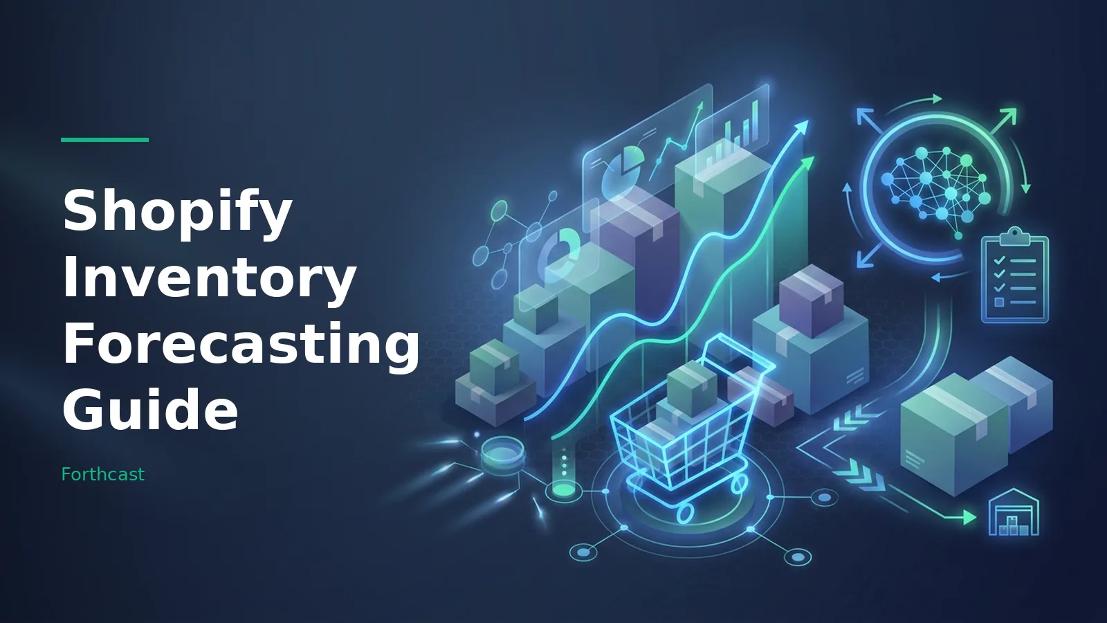 Isometric blue graphic of cardboard boxes, glowing bar charts, an AI brain icon, and a shopping cart. Overlaid text reads “Shopify Inventory Forecasting Guide” with the Forthcast wordmark.