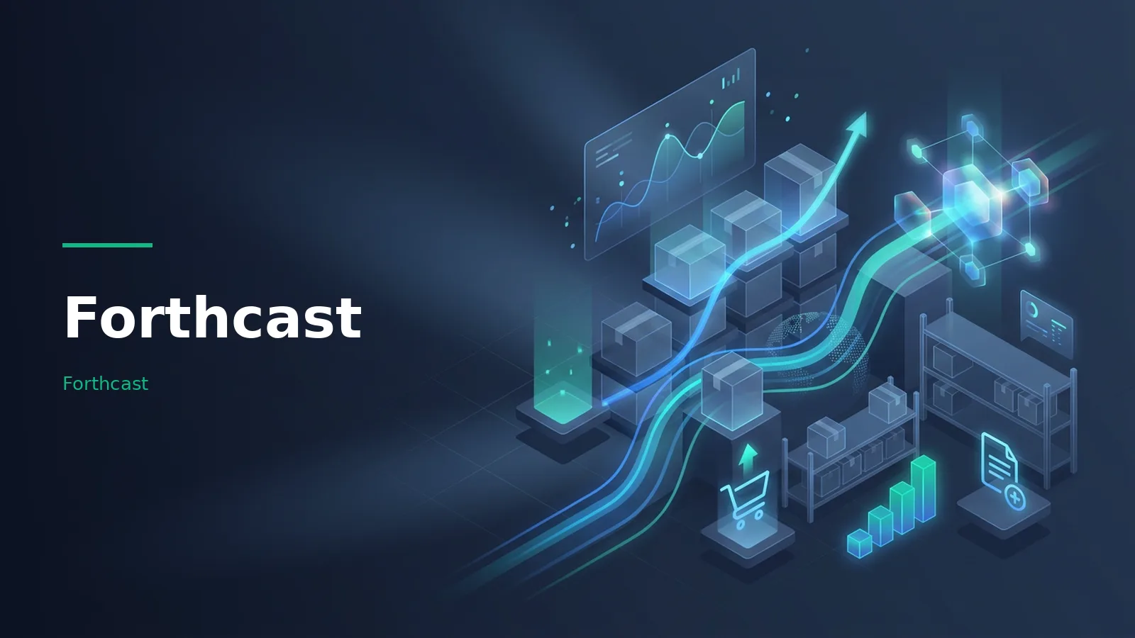 Glowing cyan boxes, warehouse shelves, line charts, and upward arrows on a dark blue background. Overlaid text reads “Forthcast” with the Forthcast wordmark.