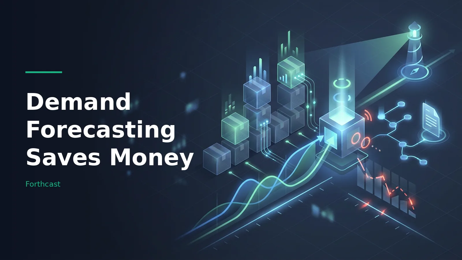 Isometric glowing boxes, charts, and a lighthouse in dark blue with Demand Forecasting Saves Money text. Overlaid text reads “Demand Forecasting Saves Money”.