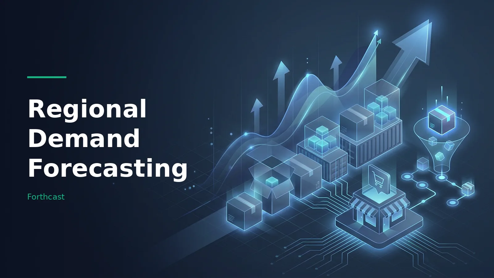 Glowing blue isometric boxes, shipping containers, storefront icon, and rising graph arrows on dark grid. Overlaid text reads “Regional Demand Forecasting” with the Forthcast wordmark.