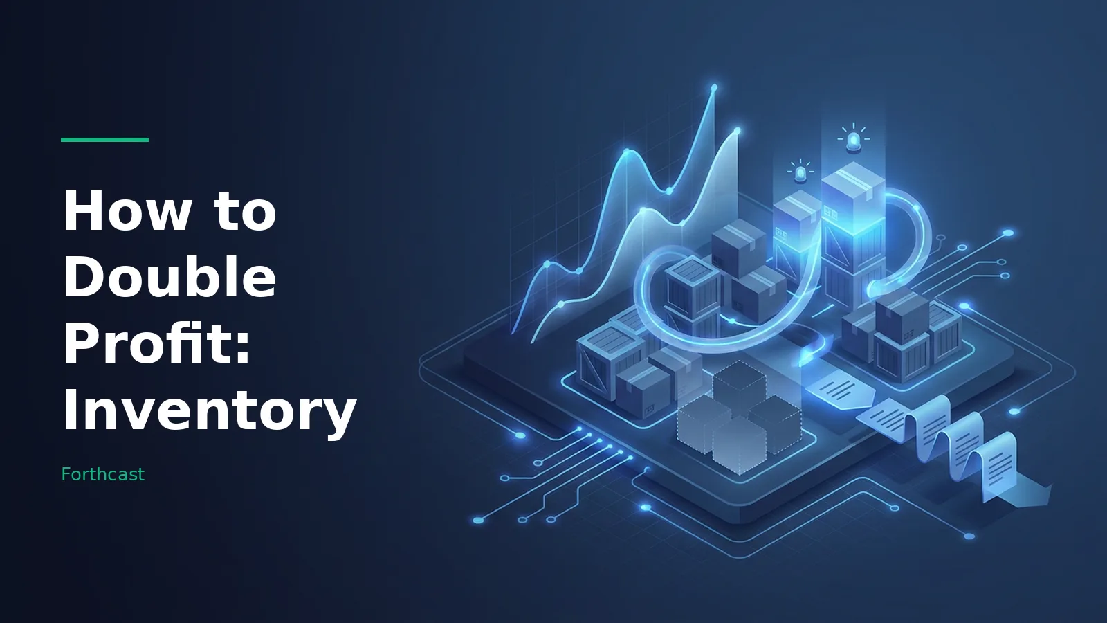 Glowing blue isometric crates, line graphs, and circuit lines on a dark blue digital platform. Overlaid text reads “How to Double Profit: Inventory” with the Forthcast wordmark.