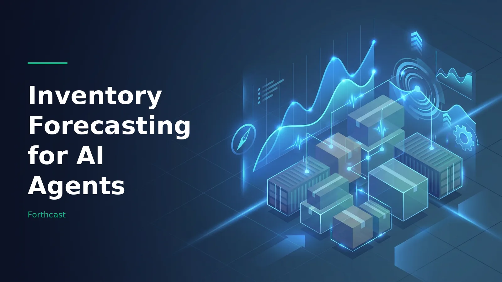Glowing blue isometric shipping boxes and containers with futuristic data graphs on a grid. Overlaid text reads “Inventory Forecasting for AI Agents” with the Forthcast wordmark.
