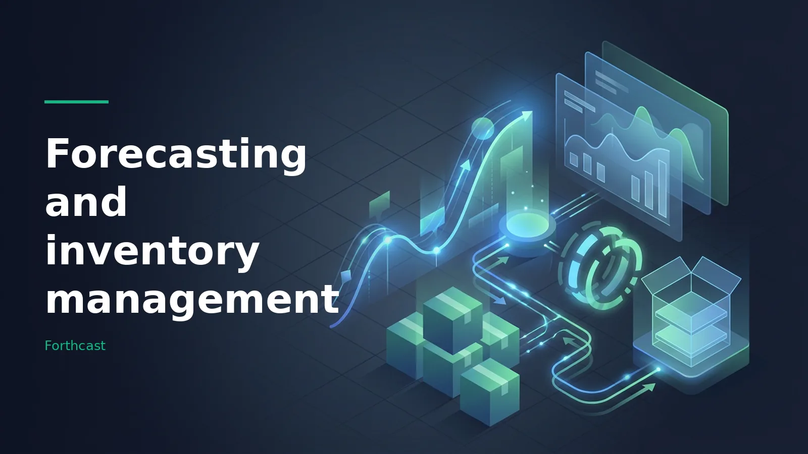 Forecasting and inventory management graphics with glowing cyan graphs and green boxes on dark background. Overlaid text reads “Forecasting and inventory management”.