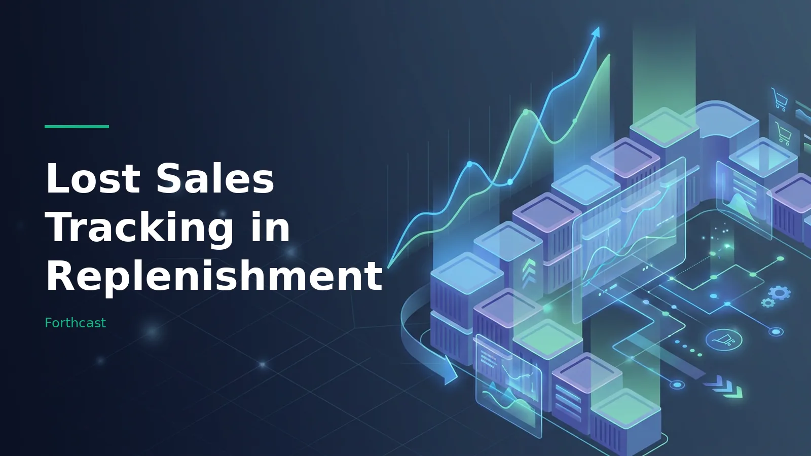 Glowing isometric blue cubes, line charts, and data overlays for Lost Sales Tracking in Replenishment. Overlaid text reads “Lost Sales Tracking in Replenishment” with the Forthcast wordmark.
