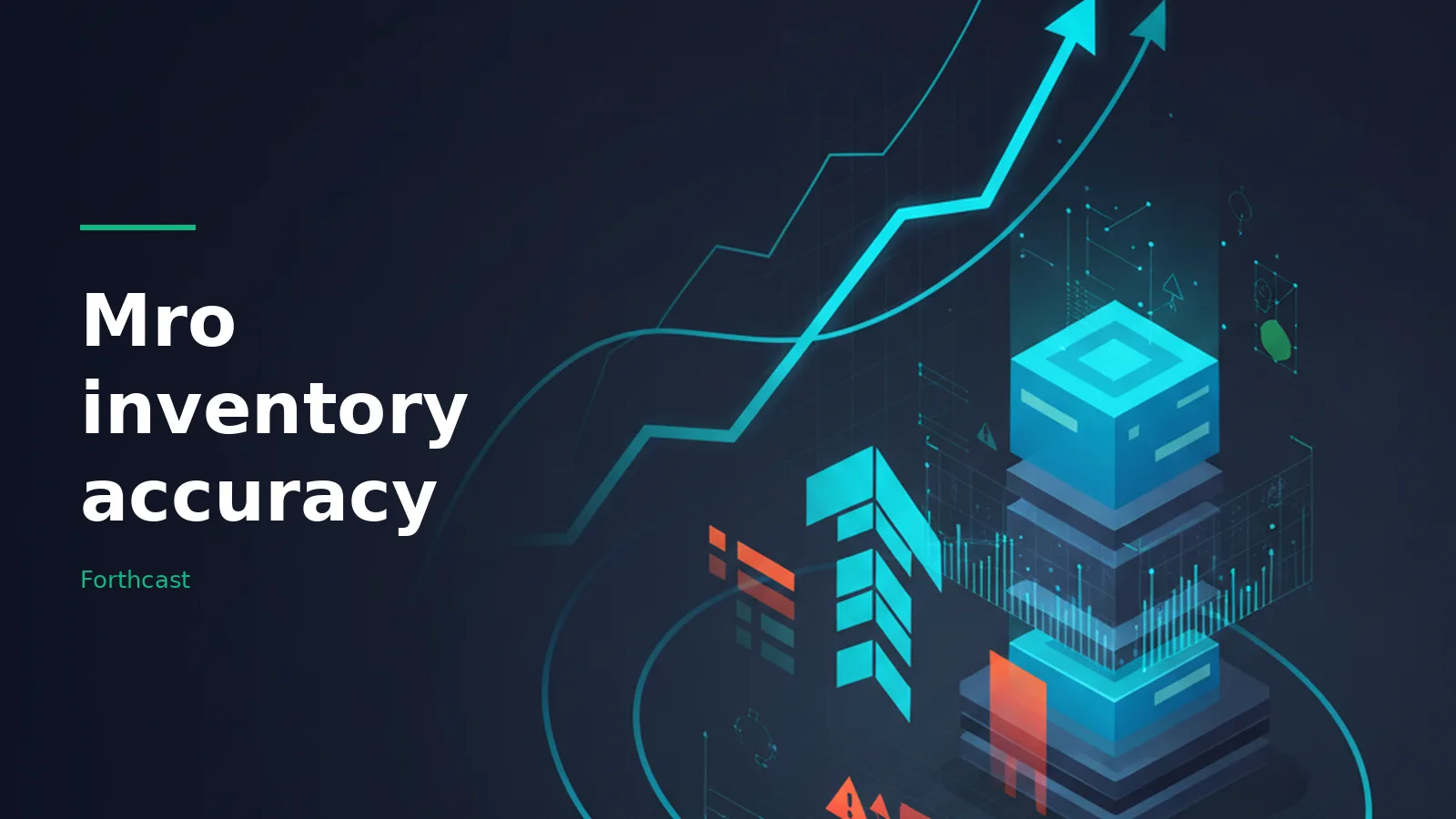 Glowing blue server stack with isometric charts and upward arrows on a dark navy background. Overlaid text reads “Mro inventory accuracy” with the Forthcast wordmark.