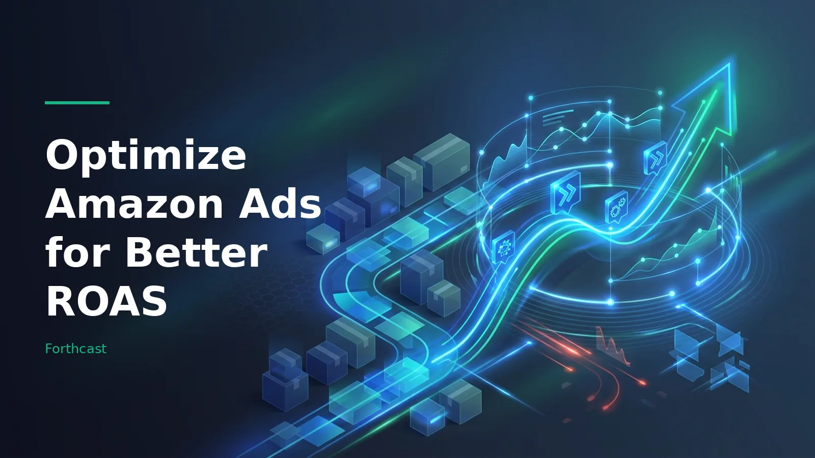 Glowing blue path lined with shipping boxes leading to an upward neon arrow on a dark blue background. Overlaid text reads “Optimize Amazon Ads for Better ROAS” with the Forthcast wordmark.