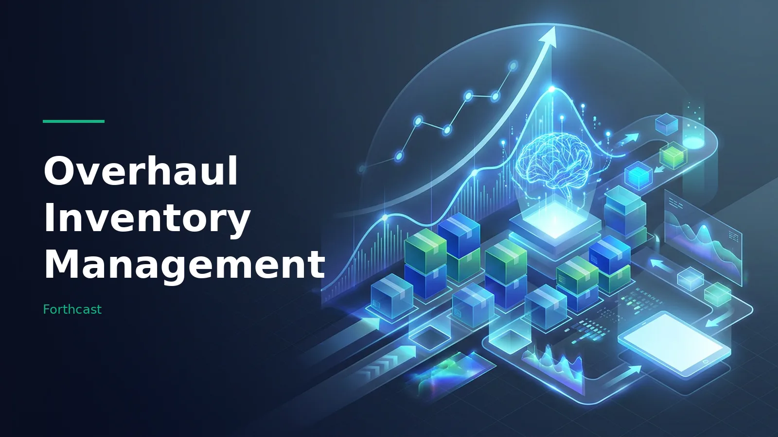 Glowing blue isometric boxes and charts with a digital brain to overhaul inventory management. Overlaid text reads “Overhaul Inventory Management” with the Forthcast wordmark.