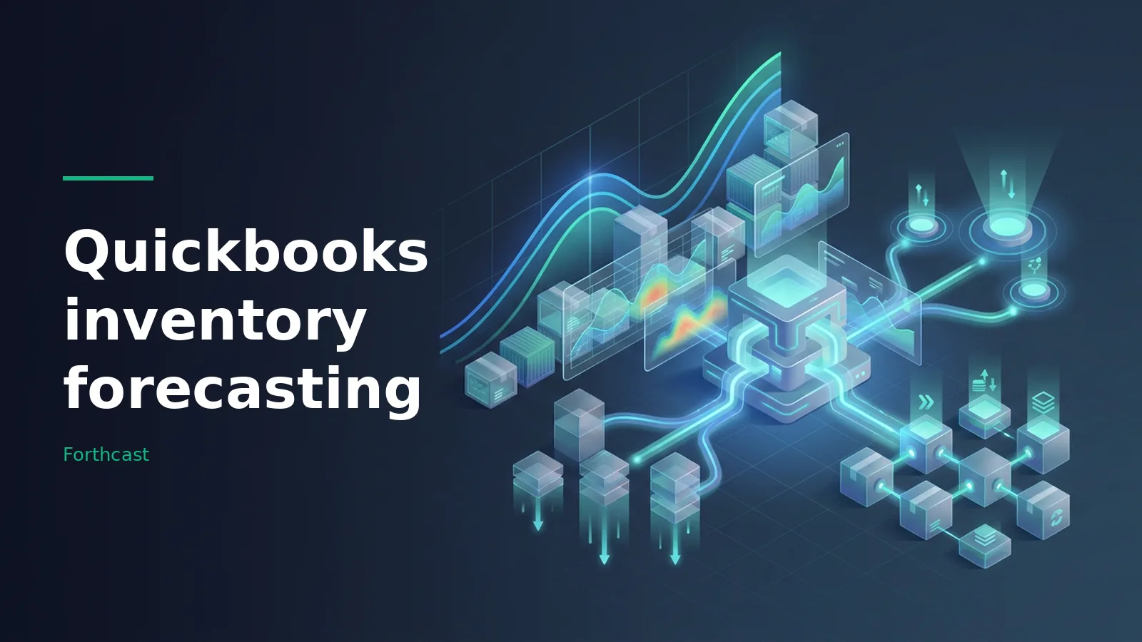 Glowing cyan isometric network of data cubes, charts, and boxes on a dark blue background. Overlaid text reads “Quickbooks inventory forecasting”.