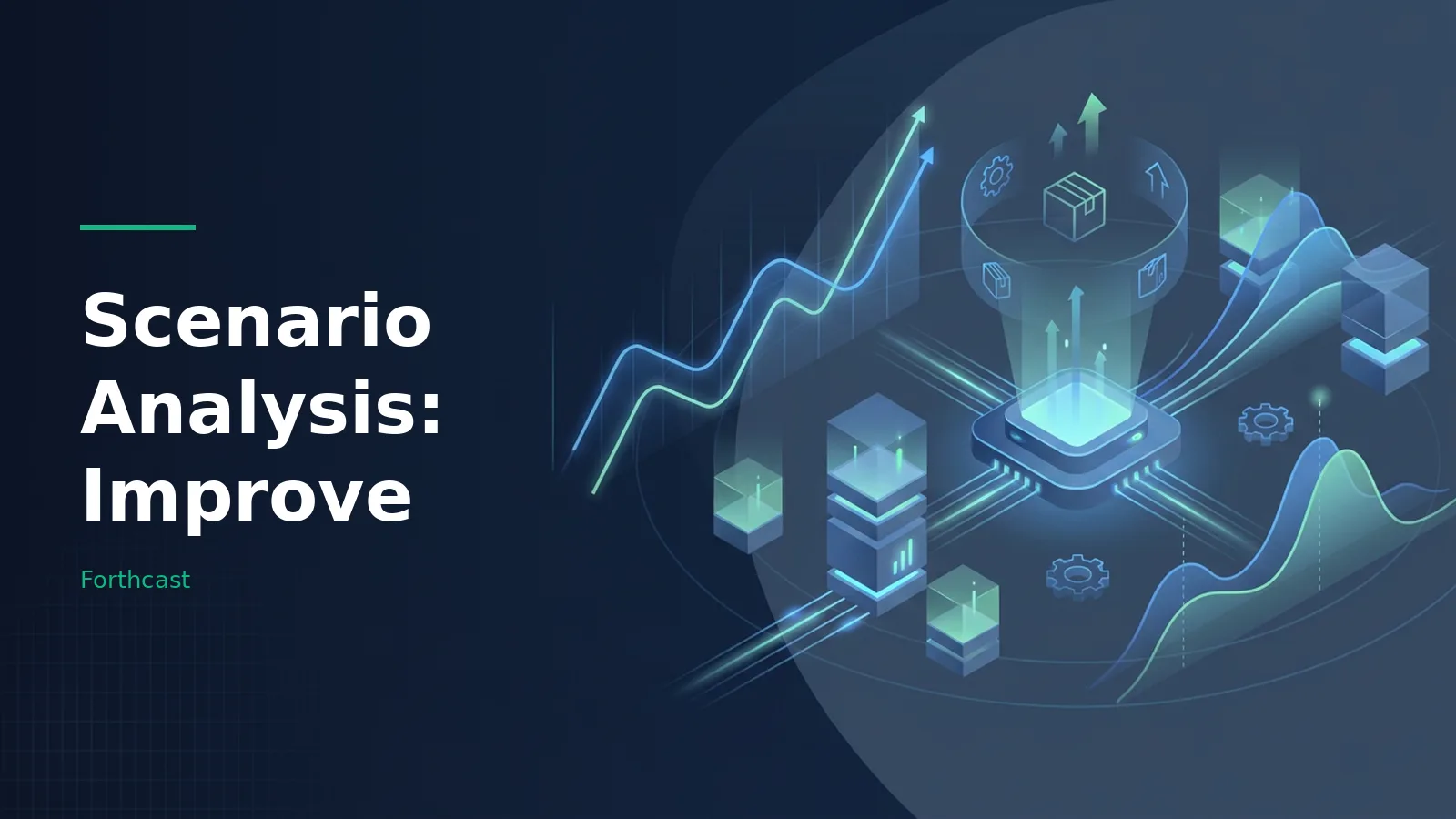 Glowing isometric microchip surrounded by blue line charts, server blocks, and package icons. Overlaid text reads “Scenario Analysis: Improve” with the Forthcast wordmark.
