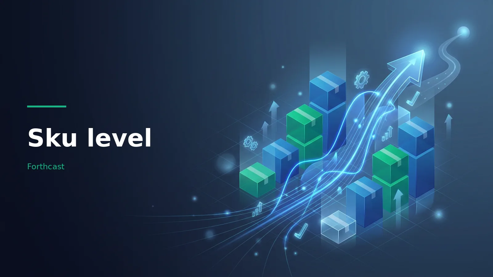 Isometric blue and green boxes stacked on a dark grid beside a glowing cyan upward arrow. Overlaid text reads “Sku level” with the Forthcast wordmark.