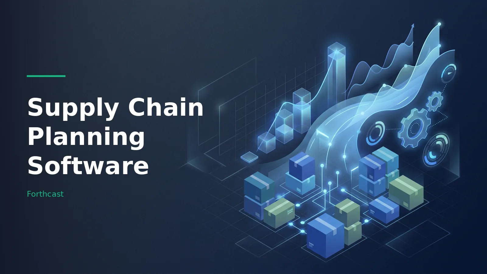 Isometric blue Supply Chain Planning Software graphic with stacked boxes, glowing charts, and gears. Overlaid text reads “Supply Chain Planning Software” with the Forthcast wordmark.